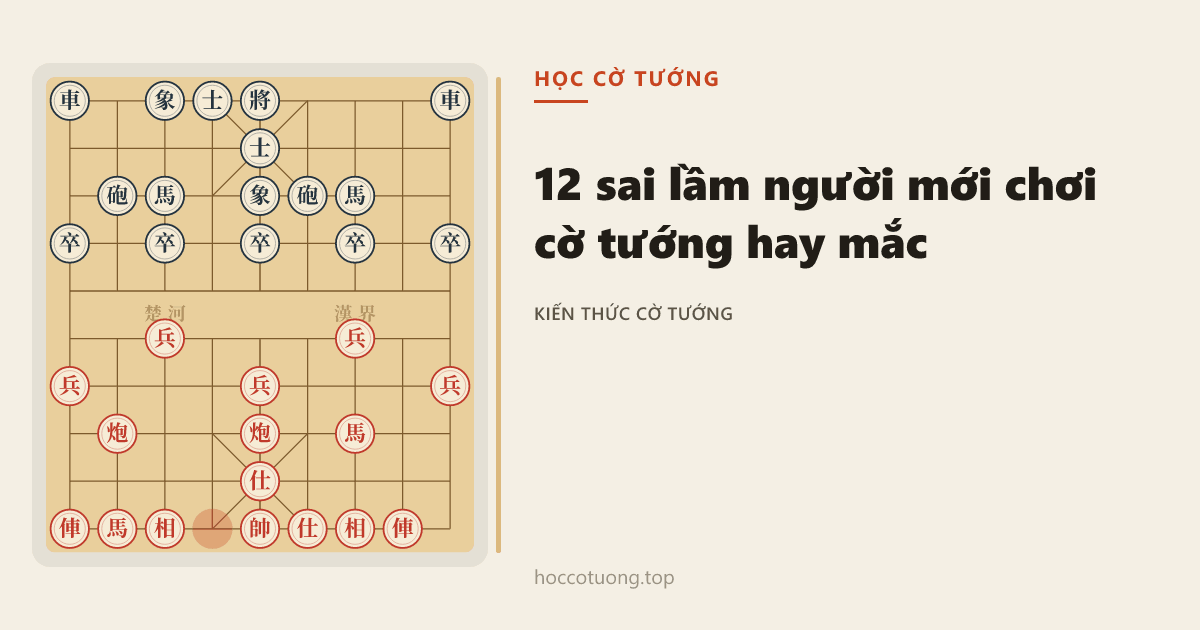 12 Sai Lầm Người Mới Chơi Cờ Tướng Hay Mắc Và Cách Sửa